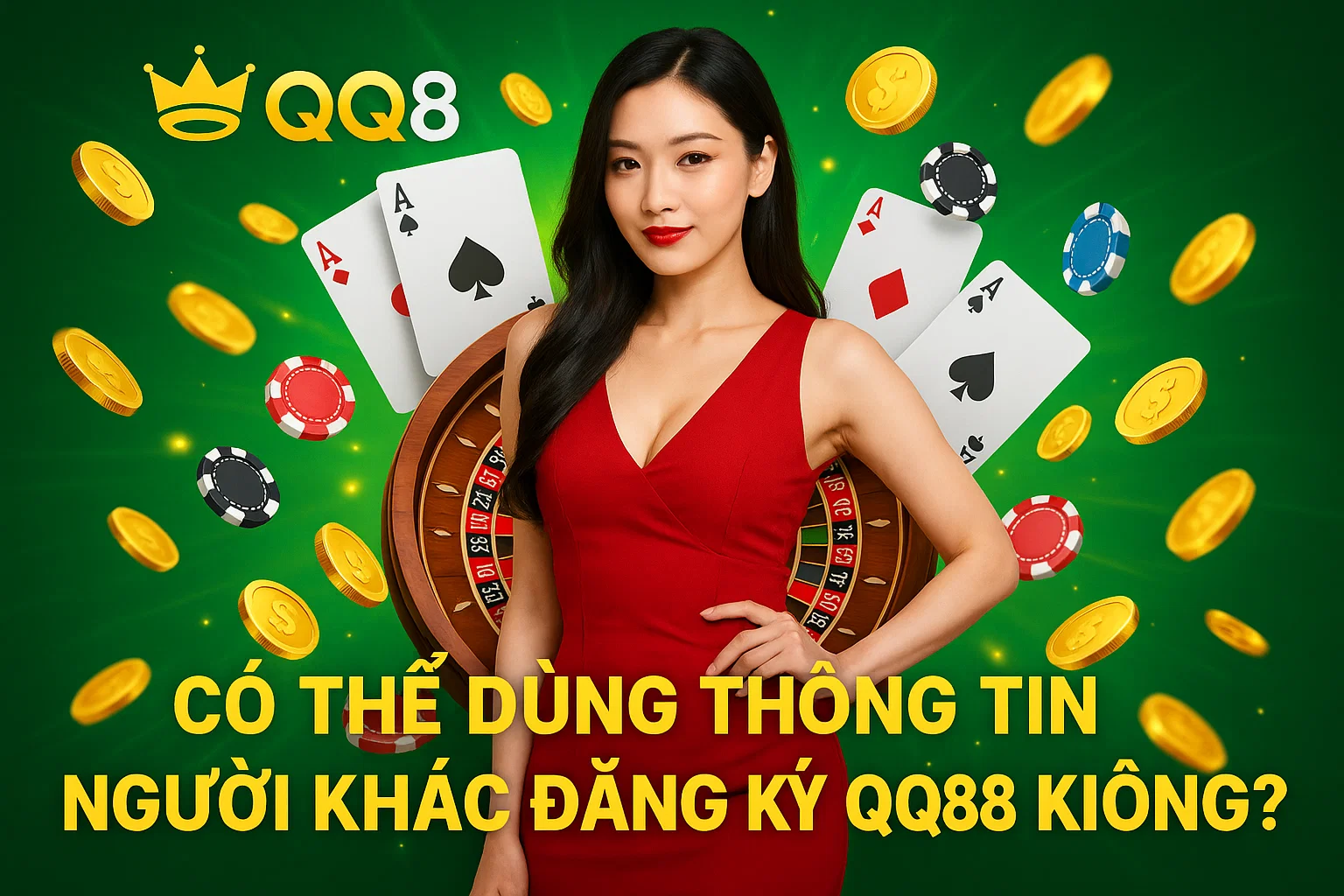 Có thể dùng thông tin người khác đăng ký QQ88 không?